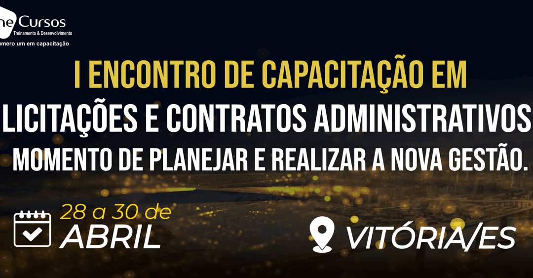 Protegido: I ENCONTRO DE CAPACITAÇÃO EM LICITAÇÕES E CONTRATOS ADMINISTRATIVOS. MOMENTO DE PLANEJAR E REALIZAR A NOVA GESTÃO.