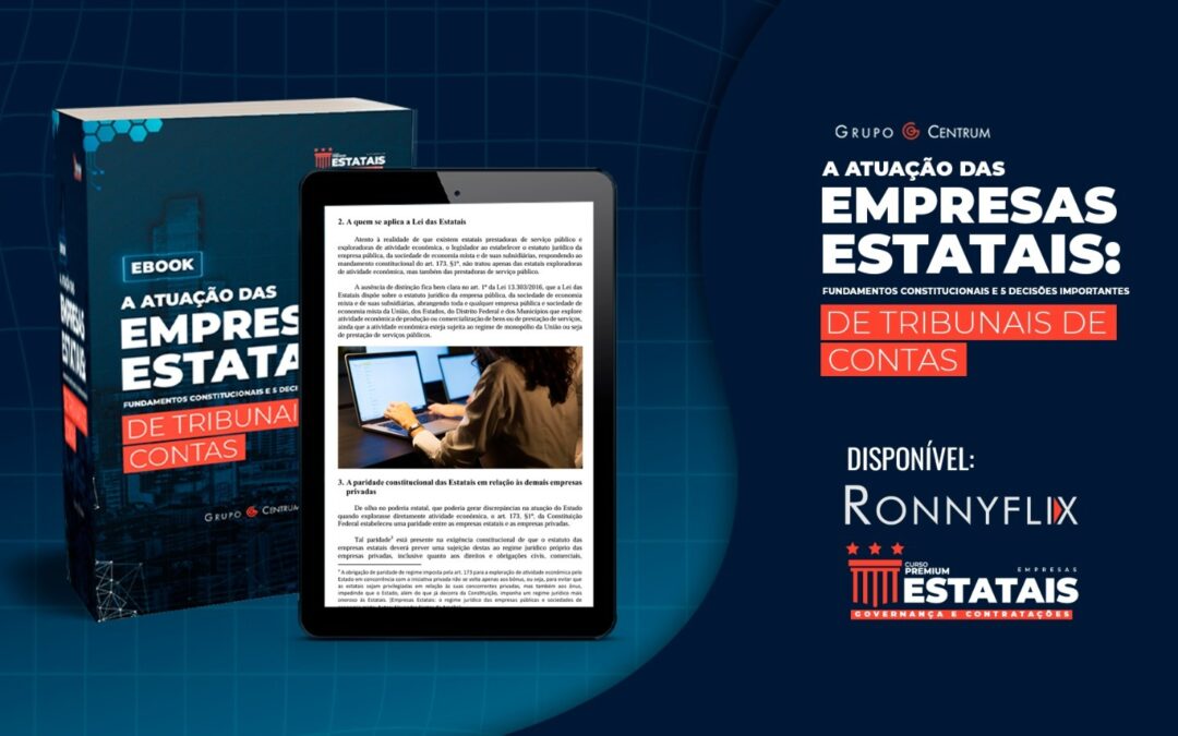E-book gratuito – A atuação das empresas estatais: fundamentos constitucionais e 5 decisões importantes de tribunais de contas